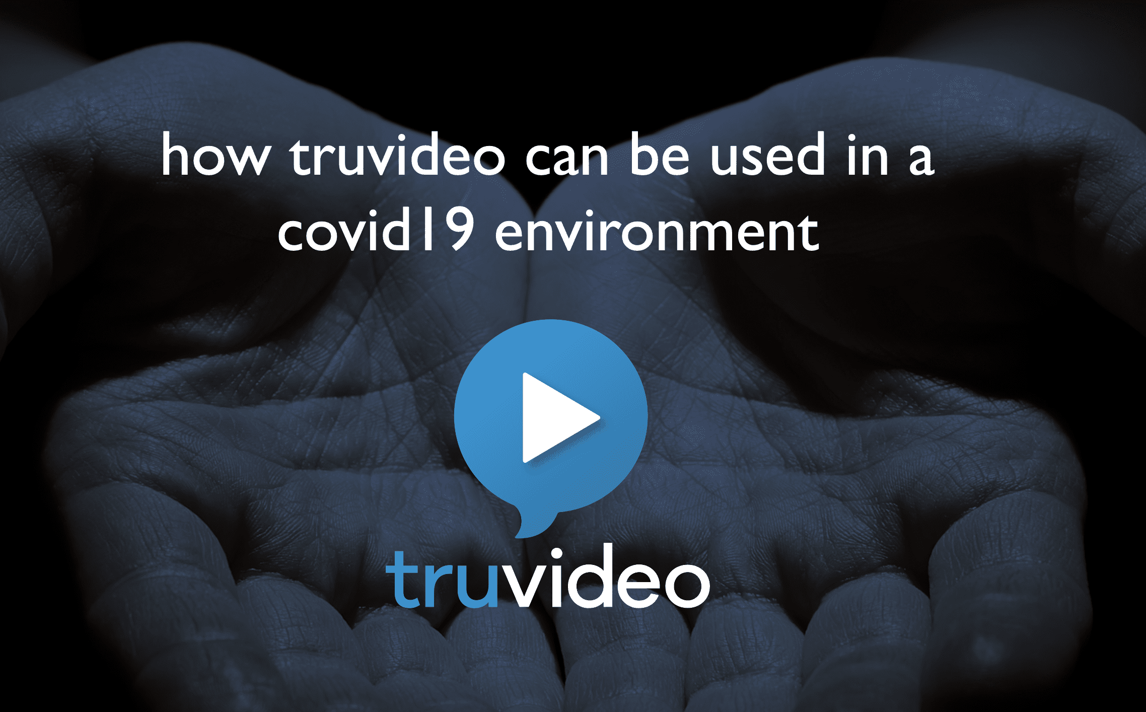 video on how TruVideo can be used in a covid19 environment.